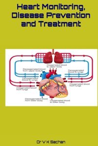 Heart Monitoring, Disease Prevention And Treatment Sachan, Dr. V K Independently Publıshed