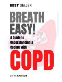Breath Easy! A Comprehensive Guide To Understanding And Coping With Copd: Answers Most Commonly Asked Questions About Copd Kamboh, Dr Ks Independently Publıshed
