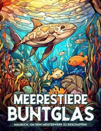 Meerestiere Buntglas Malbuch Für Erwachsene Für Frauen: Meereslebewesen Buntglas Ausmalbilder Für Erwachsene Entspannung Zur Angstreduktion Und Inspirierende Ruhe, Geschenke Für Achtsamkeit Williams, Jasmine Independently Publıshed