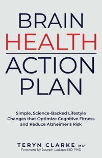 Brain Health Action Plan: Simple, Science-Backed Lifestyle Changes That Optimize Cognitive Function And Reduce Alzheimer'S Risk Clarke Md, Teryn