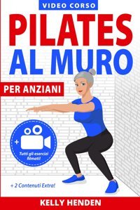 Pilates Per Anziani: Pi Indipendenza, Forza, Mobilit E Benessere Psicofisico İn 30 Giorni Con Semplici Esercizi Da Fare Ovunque E İn Ogni Momento. + Bonus Omaggio! (Italian Edition) Henden, Kelly Independently Publıshed