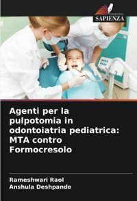 Agenti Per La Pulpotomia İn Odontoiatria Pediatrica: Mta Contro Formocresolo Raol, Rameshwari Edizioni Sapienza