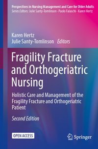 Fragility Fracture And Orthogeriatric Nursing: Holistic Care And Management Of The Fragility Fracture And Orthogeriatric Patient (Perspectives İn Nursing Management And Care For Older Adults) Springer
