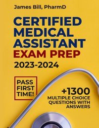 Certıfıed Medıcal Assıstant Exam Prep Bill Pharmd, James Independently Publıshed