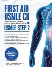 Fırst Aıd Usmle Ck: Recent Practice Questions, Answers & Expert Explanations For Usmle Step 2 Turner, Dr. Corey J. Independently Publıshed