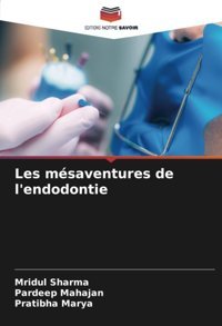 Les Msaventures De L'Endodontie Sharma, Mridul Editions Notre Savoir