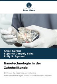 Nanotechnologie İn Der Zahnheilkunde: Entdecken Sie Modernste Anwendungen, Przisionsbehandlungen Und Die Zukunft Der Oralen Wellness Surana, Anjali Verlag Unser Wissen