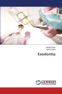 Exodontia: De Singh, Ranjita Lap Lambert Academic Publishing