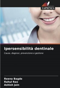 Ipersensibilit Dentinale: Cause, Diagnosi, Prevenzione E Gestione Bagde, Reena Edizioni Sapienza