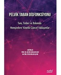 Pelvik Taban Disfonksiyonu: Tanı, Tedavi Ve Bakımda Hemşirelere Yönelik Güncel Yaklaşımlar Gülsen Çayır Nobel Tıp Kitabevleri