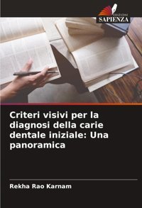 Criteri Visivi Per La Diagnosi Della Carie Dentale İniziale: Una Panoramica Karnam, Rekha Rao Edizioni Sapienza