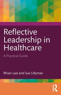Reflective Leadership İn Healthcare: A Practical Guide Last, Rhian Routledge