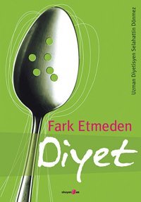Fark Etmeden Diyet Selahattin Dönmez Okuyan Us Yayın
