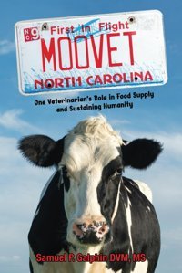 Moo Vet: One Veterinarians Role İn Food Supply And Sustaining Humanity Galphin, Samuel