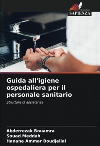 Guida All'İgiene Ospedaliera Per İl Personale Sanitario: Strutture Di Assistenza Bouamra, Abderrezak Edizioni Sapienza