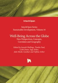 Well-Being Across The Globe New Perspectives, Concepts, Correlates And Geography (Sustainable Development, Band 14): 15 Intechopen