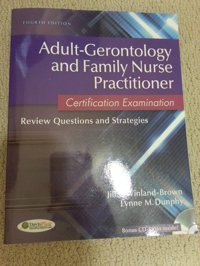 Adult-Gerontology And Family Nurse Practitioner: Certification Examination. Review Questions And Strategies Winland-Brown, Jill E F. A. Davis Company