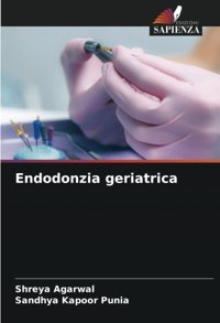 Endodonzia Geriatrica: De Agarwal, Shreya Edizioni Sapienza