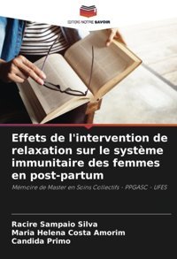 Effets De L'İntervention De Relaxation Sur Le Systme İmmunitaire Des Femmes En Post-Partum: Mmoire De Master En Soins Collectifs Ppgasc Ufes Sampaio Silva, Racire Editions Notre Savoir