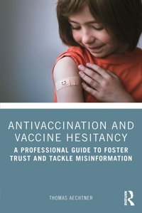 Antivaccination And Vaccine Hesitancy Aechtner, Thomas Routledge