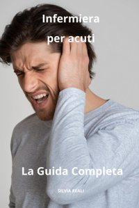 Infermiera Per Acuti La Guida Completa (Tutto Sull'İnfermiera Con Sılvıa Realı) Realı, Sılvıa Independently Publıshed