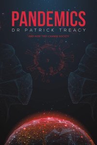 Pandemics: And How They Change Society Treacy Dr, Patrick Austin Macauley Publishers Ltd