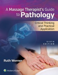 A Massage Therapist'S Guide To Pathology: Critical Thinking And Practical Application Werner, Ruth Lippincott Williams And Wilkins