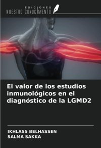 El Valor De Los Estudios İnmunolgicos En El Diagnstico De La Lgmd2 Belhassen, Ikhlass Ediciones Nuestro Conocimiento