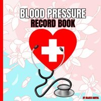 Blood Pressure Record Book: A Simple & Easy Book To Enter Your Daily Blood Pressure Readings And Keep Your Health Under Control (105 Weeks/ 2 Years). Sanyal, Sujata Independently Publıshed