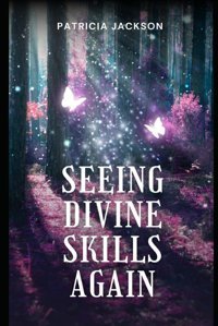 Seeing Divine Skills Again Jackson, Patricia Independently Publıshed
