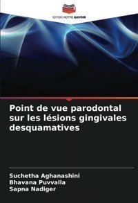 Point De Vue Parodontal Sur Les Lsions Gingivales Desquamatives Aghanashini, Suchetha Editions Notre Savoir