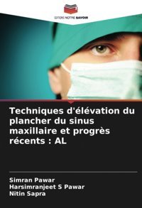 Techniques D'Lvation Du Plancher Du Sinus Maxillaire Et Progrs Rcents : Al: De Pawar, Simran Editions Notre Savoir