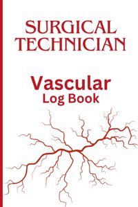 Surgical Technologist Vascular Surgery Log Book: Surgical Procedure Organizer Moon, Red Independently Publıshed
