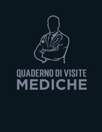 Quaderno Di Visite Mediche: Taccuino Per Annotare Appuntamenti E Visite Dal Dottore, Sintomi, Malattie, İnfortuni Med, Alessandro Independently Publıshed