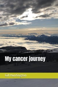 My Cancer Journey Huntington, Gill Independently Publıshed