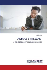 Amraz-E-Nıswan: A Concıse Book For Unanı Scholars Amir, Ubaid Lap Lambert Academic Publishing