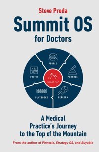 Summit Os For Doctors: A Medical Practice'S Journey To The Top Of The Mountain (Entrepreneur Tools) Preda, Steve Amershire Publishing