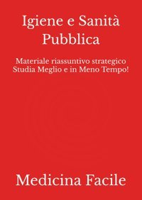 Igiene E Sanit Pubblica: Materiale Riassuntivo Strategico Studia Meglio E İn Meno Tempo! (Scienze Infermieristiche) Medicina Facile Independently Publıshed