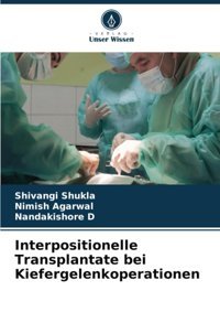 Interpositionelle Transplantate Bei Kiefergelenkoperationen: De Shukla, Shivangi Verlag Unser Wissen