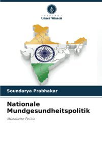 Nationale Mundgesundheitspolitik: Mündliche Politik Prabhakar, Soundarya Verlag Unser Wissen