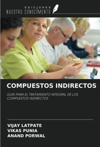 Compuestos Indırectos: Gua Para El Tratamıento Integral De Los Compuestos Indırectos Latpate, Vijay Ediciones Nuestro Conocimiento