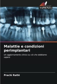 Malattie E Condizioni Perimplantari: Un Aggiornamento Clinico Su Ci Che Dobbiamo Sapere Rathi, Prachi Edizioni Sapienza