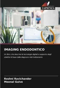 Imagıng Endodontıco: Un Libro Che Descrive Le Tecnologie Digitali A Supporto Degli Obiettivi Di Base Della Diagnosi E Del Trattamento Ravichander, Roshni Edizioni Sapienza