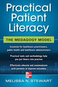 Practical Patient Literacy: The Medagogy Model Stewart, Melissa Mcgraw-Hill