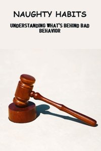 Naughty Habits: Understanding What'S Behind Bad Behavior Sandy, Kaycee Independently Publıshed