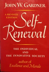 Self-Renewal: The Individual And The Innovative Society John W. Gardner W. W. Norton & Company