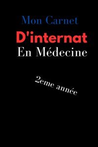 Mon Carnet D'İnternat En Mdecine 2Me Anne: Super Ide Cadeau Pour İnternes En Mdecine Carnet De Notes De Chemin De La Spcialisation En Mdecine 100 Pages Lignes . Fr., Adorfun Independently Publıshed