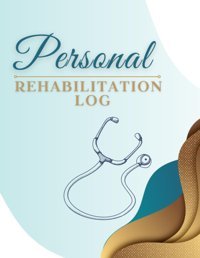Rersonal Rehabilitation Log: Medical Daily Book Chechel, V. Independently Publıshed