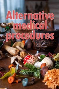 Alternative Medical Procedures: The Specifics Of Alternative Medicine | A Guide To The Many Different Elements Of Alternative Medicine Harrison, Belinda Crıstıan Sergıu Sava