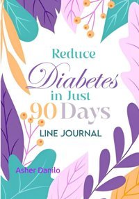 Reduce Diabetes: İn 90 Days Danilo, Asher Independently Publıshed